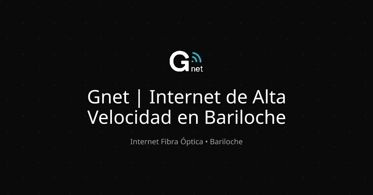 Gnet | Internet de Alta Velocidad en Bariloche